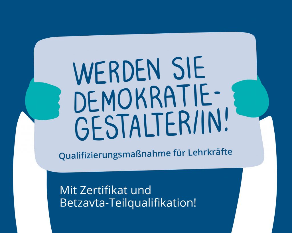 Qualifizierungsmaßnahme für Lehrkräfte– Werden Sie Demokratie -Gestalter/in!